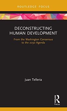 portada Deconstructing Human Development: From the Washington Consensus to the 2030 Agenda (Routledge Critical Development Studies) (en Inglés)