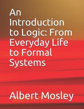 portada An Introduction to Logic: From Everyday Life to Formal Systems (en Inglés)
