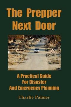 portada the prepper next door: a practical guide for disaster and emergency planning