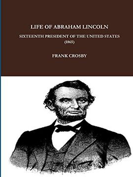 portada Life of Abraham Lincoln, Sixteenth President of the United States. (1865)