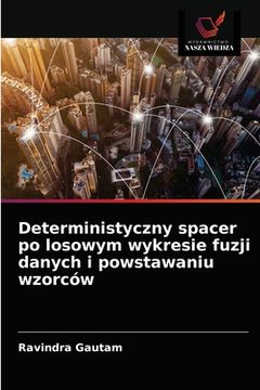 portada Deterministyczny spacer po losowym wykresie fuzji danych i powstawaniu wzorców (en Polaco)