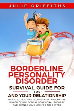 portada Borderline Personality Disorder Survival Guide for You and Your Relationship: Manage, Treat and Recover BPD Through the Power of Dialectical Behaviora (en Inglés)