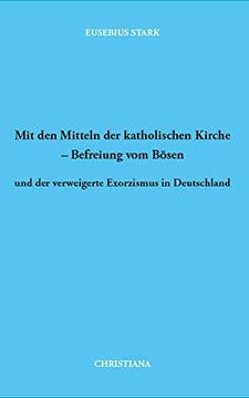 portada Mit den Mitteln der Katholischen Kirche - Befreiung vom Bösen (in German)