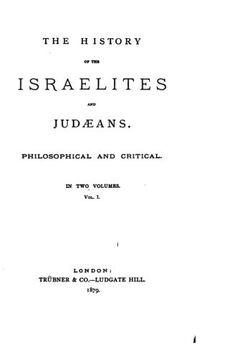 portada The History of the Israelites and Judaeans, Philosophical and Critical - Vol. I (en Inglés)