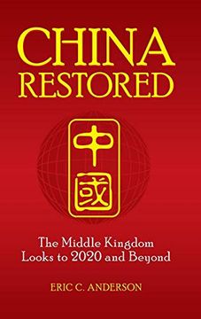 portada China Restored: The Middle Kingdom Looks to 2020 and Beyond (en Inglés)