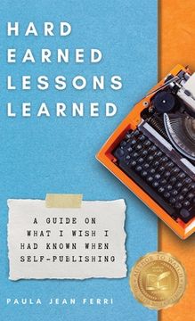 portada Hard Earned Lessons Learned: A Guide on What i Wish I'D Known When Self-Publishing (en Inglés)