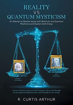 portada Reality vs Quantum Mysticism: An Attempt to Resolve Issues With Relativity and Quantum Mechanics and Explain Dark Energy (en Inglés)