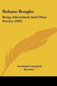 portada balsam boughs: being adirondack and other stories (1893) (in English)