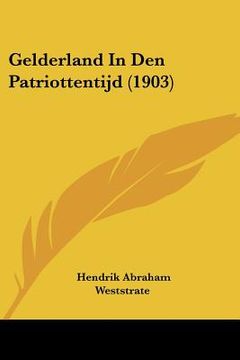 portada Gelderland In Den Patriottentijd (1903)