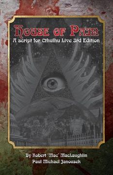 portada House of Pain: A Script for Cthulhu Live 3rd Edition (en Inglés)