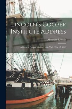 portada Lincoln's Cooper Institute Address: Address at Cooper Institute, New York, Feb. 27, 1860 (en Inglés)