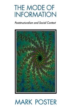 portada The Mode of Information: Poststructuralism and Social Contexts