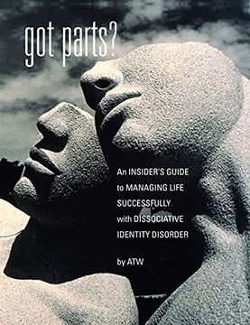 portada Got Parts? An Insider'S Guide to Managing Life Successfully With Dissociative Identity Disorder (in English)