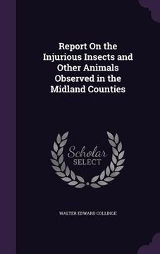 portada Report On the Injurious Insects and Other Animals Observed in the Midland Counties (en Inglés)
