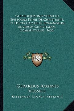 portada gerardi joannis vossii in epistolam plinii de christianis, et edicta caesarum romanorum adversus christianos, commentarius (1656) (en Inglés)