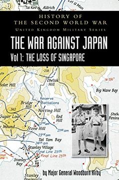 portada History of the Second World War: United Kingdom Military Series: Official Campaign History: The war Against Japan Volume i: The Loss of Singapore (en Inglés)