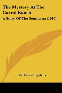portada the mystery at the carrol ranch: a story of the southwest (1910) (en Inglés)