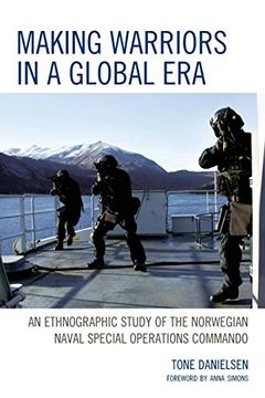 portada Making Warriors in a Global Era: An Ethnographic Study of the Norwegian Naval Special Operations Commando (en Inglés)