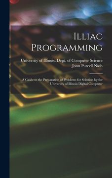 portada Illiac Programming; a Guide to the Preparation of Problems for Solution by the University of Illinois Digital Computer