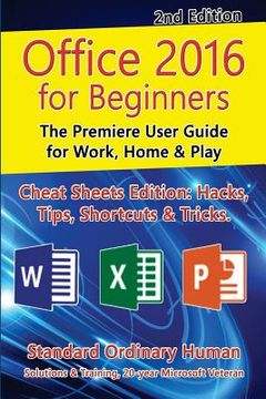 portada Office 2016 for Beginners, 2nd Edition: The Premiere User Guide for Work, Home & Play (en Inglés)