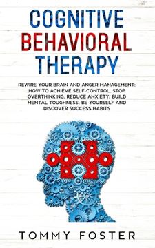 portada Cognitive Behavioral Therapy: Rewire your Brain and Anger Management: How to Achieve Self-Control, Stop Overthinking, Reduce Anxiety, Build Mental T (en Inglés)
