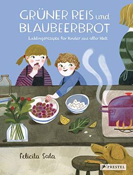 portada Grüner Reis und Blaubeerbrot: Lieblingsrezepte für Kinder aus Aller Welt (en Alemán)