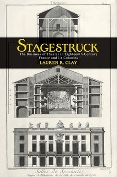 portada stagestruck: the business of theater in eighteenth-century france and its colonies