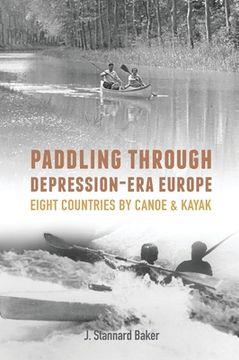 portada Paddling Through Depression-Era Europe: Eight Countries by Canoe & Kayak (en Inglés)