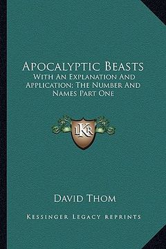 portada apocalyptic beasts: with an explanation and application; the number and names part one (en Inglés)