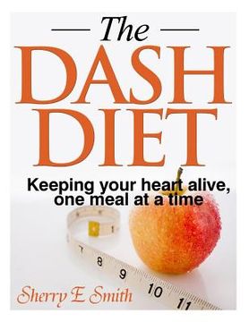 portada The Dash Diet: Keeping your heart alive, one meal at a time