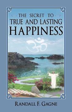 portada The Secret to True and Lasting Happiness (en Inglés)