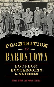 portada Prohibition in Bardstown: Bourbon, Bootlegging & Saloons (en Inglés)