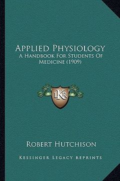 portada applied physiology: a handbook for students of medicine (1909) a handbook for students of medicine (1909) (in English)