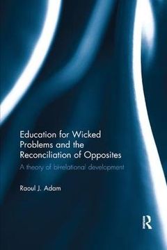 portada Education for Wicked Problems and the Reconciliation of Opposites: A Theory of Bi-Relational Development (in English)