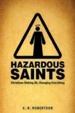 portada Hazardous Saints [Study Guide]: Christians Risking All, Changing Everything