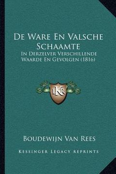 portada De Ware En Valsche Schaamte: In Derzelver Verschillende Waarde En Gevolgen (1816)