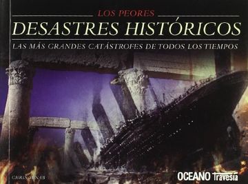 portada Peores Desastres Históricos, los las más Grandes Catástrofes de Todos los Tiempos (in Spanish)