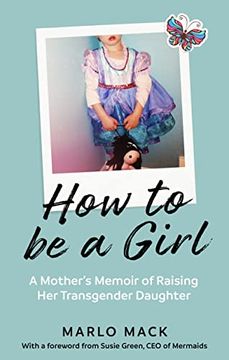 portada How to be a Girl: A Mother’S Memoir of Raising her Transgender Daughter (en Inglés)