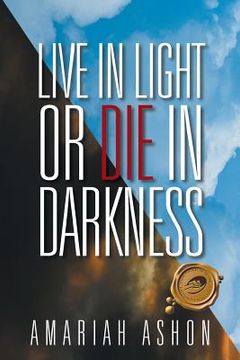 portada Live in Light or Die in Darkness (en Inglés)