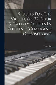 portada Studies For The Violin, Op. 32, Book 3. Twenty Studies In Shifting (changing Of Positions) (in English)