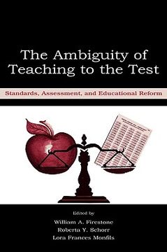 portada the ambiguity of teaching to the test: standards, assessment, and educational reform (in English)