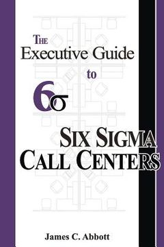 portada the executive guide to six sigma call centers (en Inglés)