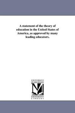 portada a statement of the theory of education in the united states of america, as approved by many leading educators. (en Inglés)