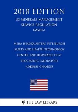 portada MSHA Headquarters, Pittsburgh Safety and Health Technology Center, and Respirable Dust Processing Laboratory Address Changes (US Mine Safety and Healt