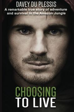 portada Choosing To Live: A remarkable true story of adventure and survival in the Amazon Jungle (en Inglés)