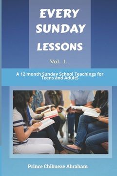 portada Every Sunday Lessons: A 12 months Sunday School Teachings for Teens and Adults (in English)