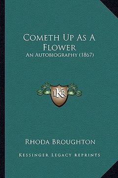 portada cometh up as a flower: an autobiography (1867) (en Inglés)