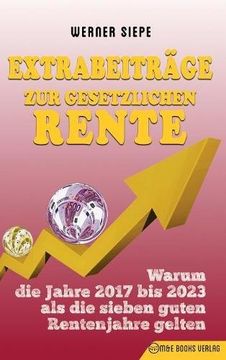 portada Extrabeiträge zur gesetzlichen Rente: Warum die Jahre 2017 bis 2023 als die sieben guten Rentenjahre gelten