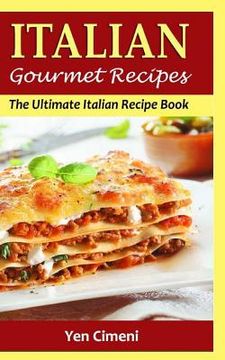 portada Italian Gourmet Recipes: The Ultimate Italian Recipe Book (en Inglés)
