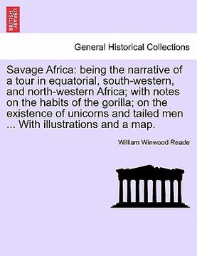 portada savage africa: being the narrative of a tour in equatorial, south-western, and north-western africa; with notes on the habits of the (in English)